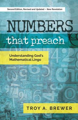 Numbers That Preach: Understanding God's Mathematical Lingo - Brewer, Troy A