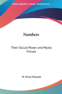 Numbers: Their Occult Power and Mystic Virtues
