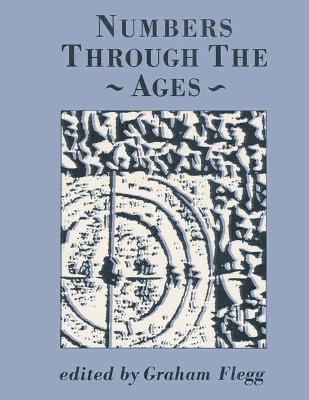 Numbers Through the Ages - Flegg, Graham (Editor)
