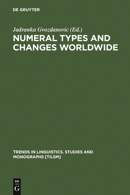 Numeral Types and Changes Worldwide - Gvozdanovic, Jadranka (Editor)