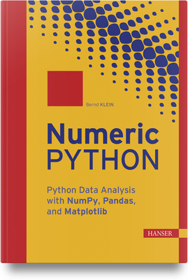 Numeric Python: Python Data Analysis with Numpy, Pandas, and Matplotlib - Klein, Bernd