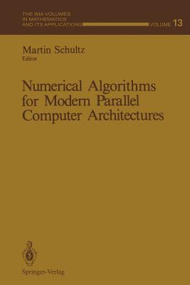 Numerical Algorithms for Modern Parallel Computer Architectures - Schultz, Martin (Editor)