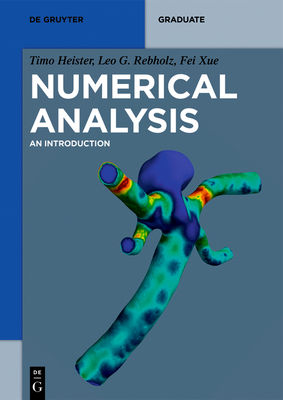 Numerical Analysis: An Introduction - Heister, Timo, and Rebholz, Leo G, and Xue, Fei