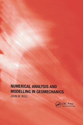 Numerical Analysis and Modelling in Geomechanics - Bull, John W. (Editor)