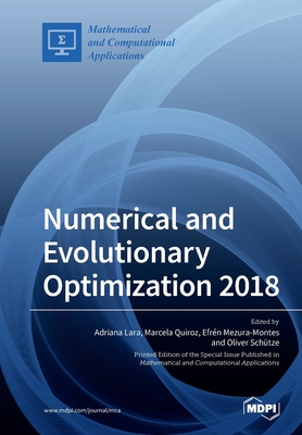 Numerical and Evolutionary Optimization 2018 - Lara, Adriana (Guest editor), and Quiroz, Marcela (Guest editor), and Mezura-Montes, Efren (Guest editor)