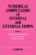 Numerical Computation of Internal and External Flows, Volume 2: Computational Methods for Inviscid and Viscous Flows