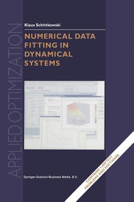 Numerical Data Fitting in Dynamical Systems: A Practical Introduction with Applications and Software - Schittkowski, Klaus