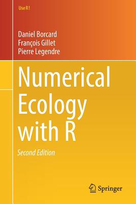 Numerical Ecology with R - Borcard, Daniel, and Gillet, Fran�ois, and Legendre, Pierre