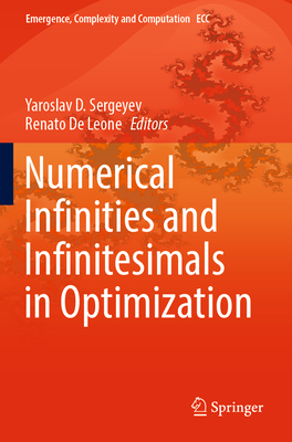 Numerical Infinities and Infinitesimals in Optimization - Sergeyev, Yaroslav D. (Editor), and De Leone, Renato (Editor)