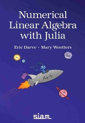 Numerical Linear Algebra with Julia - Darve, Eric, and Wootters, Mary
