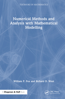 Numerical Methods and Analysis with Mathematical Modelling - Fox, William P, and West, Richard D