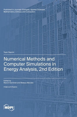 Numerical Methods and Computer Simulations in Energy Analysis, 2nd Edition - Kami ski, Marcin (Guest editor), and Mendes, Mateus (Guest editor)