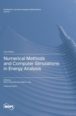 Numerical Methods and Computer Simulations in Energy Analysis - Kami ski, Marcin (Guest editor), and Juan, Angel a (Guest editor)