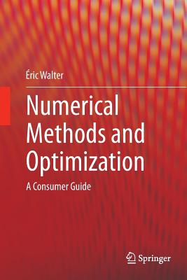 Numerical Methods and Optimization: A Consumer Guide - Walter, �ric
