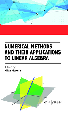 Numerical Methods and Their Applications to Linear Algebra - Moreira, Olga (Editor)