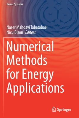 Numerical Methods for Energy Applications - Mahdavi Tabatabaei, Naser (Editor), and Bizon, Nicu (Editor)