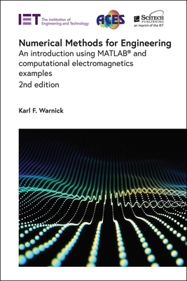 Numerical Methods for Engineering: An Introduction Using Matlab(r) and Computational Electromagnetics Examples - Warnick, Karl F