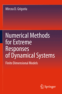 Numerical Methods for Extreme Responses of Dynamical Systems: Finite Dimensional Models