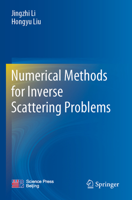 Numerical Methods for Inverse Scattering Problems - Li, Jingzhi, and Liu, Hongyu