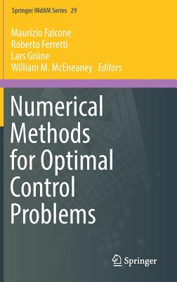 Numerical Methods for Optimal Control Problems - Falcone, Maurizio (Editor), and Ferretti, Roberto (Editor), and Gr�ne, Lars (Editor)