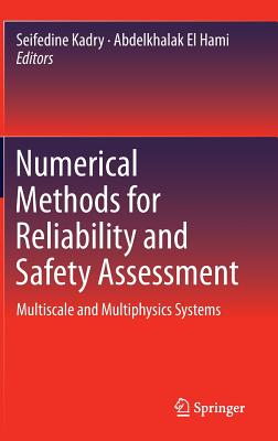 Numerical Methods for Reliability and Safety Assessment: Multiscale and Multiphysics Systems - Kadry, Seifedine (Editor), and El Hami, Abdelkhalak (Editor)