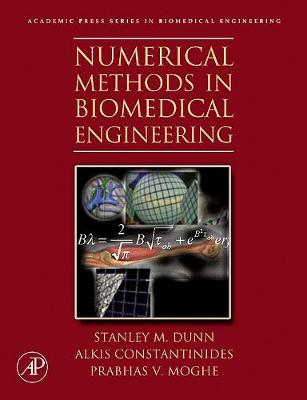 Numerical Methods in Biomedical Engineering - Dunn, Stanley, Professor, and Constantinides, Alkis, and Moghe, Prabhas V