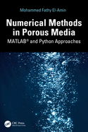 Numerical Methods in Porous Media: MATLAB� and Python Approaches