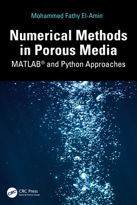 Numerical Methods in Porous Media: MATLAB� and Python Approaches - El-Amin, Mohamed