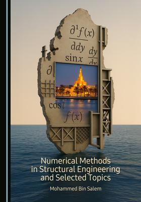 Numerical Methods in Structural Engineering and Selected Topics - Bin Salem, Mohammed