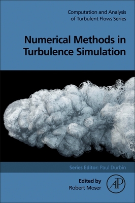 Numerical Methods in Turbulence Simulation - Moser, Robert (Editor)