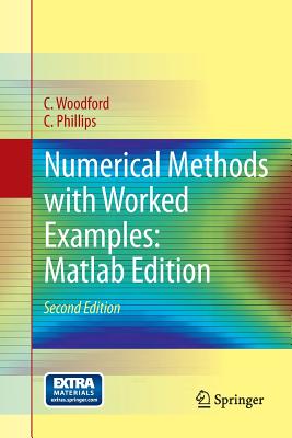 Numerical Methods with Worked Examples: MATLAB Edition - Woodford, C, and Phillips, C