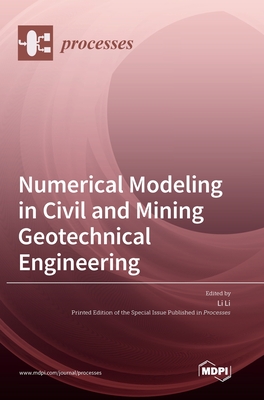Numerical Modeling in Civil and Mining Geotechnical Engineering - Li, Li (Guest editor)