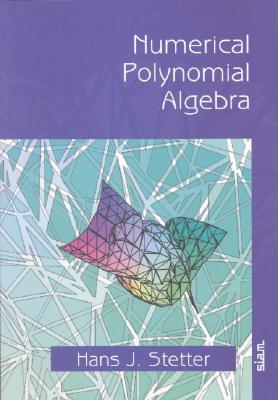 Numerical Polynomial Algebra - Stetter, Hans J