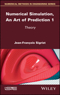 Numerical Simulation, an Art of Prediction 1: Theory