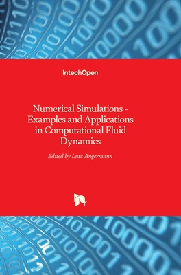 Numerical Simulations: Examples and Applications in Computational Fluid Dynamics - Angermann, Lutz (Editor)