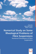 Numerical Study on Some Rheological Problems of Fibre Suspensions - Fan, Xijun, and Phan-Thien, Nhan, and Tanner, Roger I