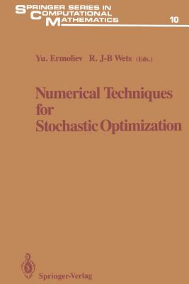 Numerical Techniques for Stochastic Optimization - Ermoliev, Yuri (Editor), and Wets, Roger J-B (Editor)