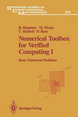 Numerical Toolbox for Verified Computing I: Basic Numerical Problems Theory, Algorithms, and Pascal-Xsc Programs - Hammer, Rolf, and Hocks, Matthias, and Kulisch, Ulrich
