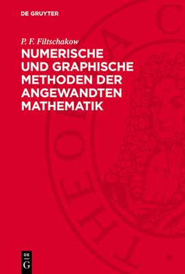 Numerische Und Graphische Methoden Der Angewandten Mathematik - Filtschakow, P F, and Cap, Ferdinand (Translated by)