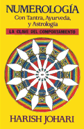 Numerolog�a: Con Tantra, Ayurveda, y Astrolog�a