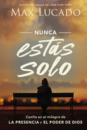 Nunca Est�s Solo: Conf?a En El Milagro de la Presencia Y El Poder de Dios