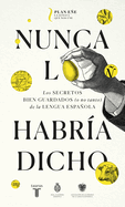 Nunca Lo Habr�a Dicho / I Never Would Have Said It