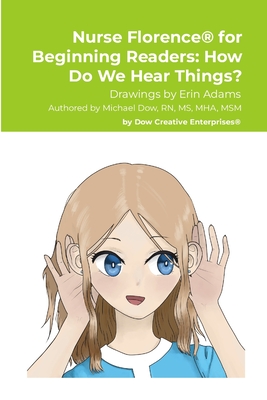 Nurse Florence(R) for Beginning Readers: How Do We Hear Things? - Dow, Michael, and Adams, Erin