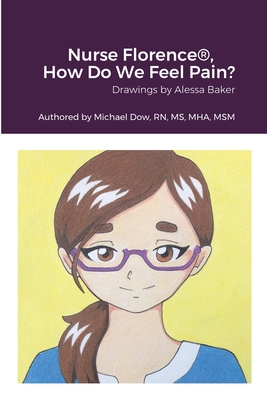 Nurse Florence(R), How Do We Feel Pain? - Dow, Michael, and Baker, Alessa