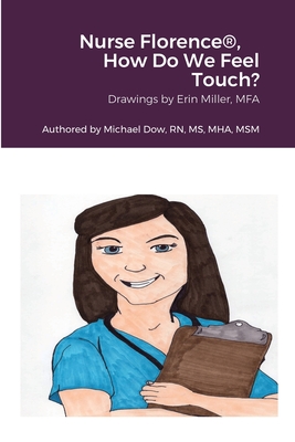 Nurse Florence(R), How Do We Feel Touch? - Miller, Erin, and Dow, Michael