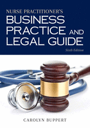 Nurse Practitioner's Business Practice and Legal Guide: .