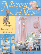 Nursery Decor: Projects for Decorating Your Baby's Room