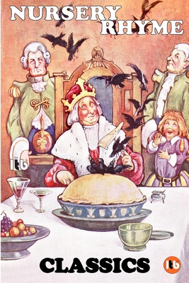 Nursery Rhyme Classics: Volume 1 - D'Araille, Edouard (Editor), and Authors, Anonymous