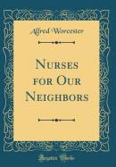 Nurses for Our Neighbors (Classic Reprint)