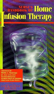 Nurse's Handbook of Home Infusion Therapy